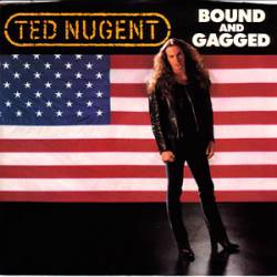 Ted Nugent : Bound and Gagged